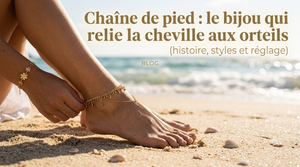 Chaîne de pied : le bijou qui relie la cheville aux orteils (histoire, styles et réglage)