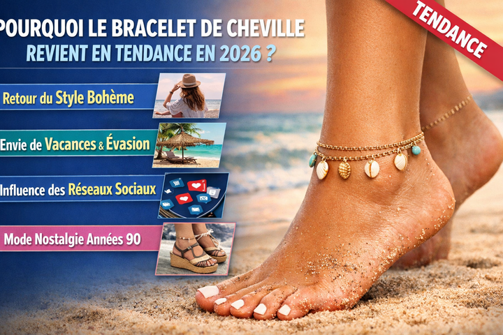 Pourquoi le bracelet de cheville revient en tendance en 2026 ?